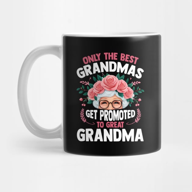 Only The Best Grandmas Get Promoted To Great Grandma by Pikalaolamotor